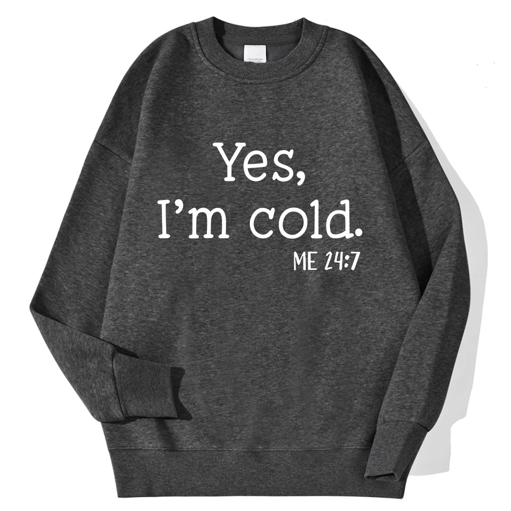 Felpe stampate con lettera Yes I'm Cold per donna maniche lunghe girocollo felpe calde tendenza pullover semplici abbigliamento femminile