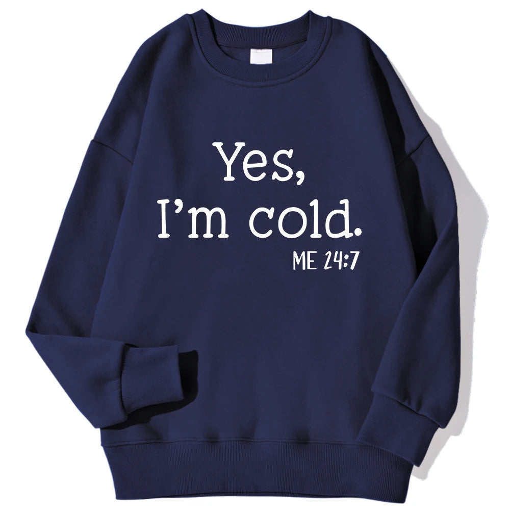 Felpe stampate con lettera Yes I'm Cold per donna maniche lunghe girocollo felpe calde tendenza pullover semplici abbigliamento femminile